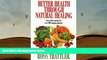PDF [FREE] DOWNLOAD  Better Health Through Natural Healing : How to Get Well Without Drugs or