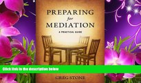 READ book Preparing for Mediation: A Practical Guide Greg D Stone Pre Order
