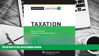 READ book Casenote Legal Briefs: Taxation, Keyed to Burke and Friel, Tenth Edition Casenote Legal