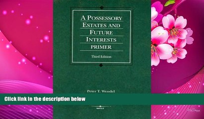 READ book Possessory Estates and Future Interests Primer (American Casebook Series) Peter Wendel