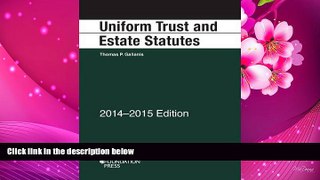 FREE [DOWNLOAD] Uniform Trust and Estate Statutes, 2014-2015 (Selected Statutes) Thomas Gallanis