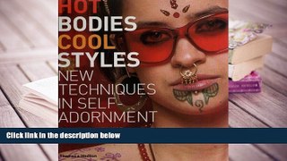 PDF [FREE] DOWNLOAD  Hot Bodies, Cool Styles: New Techniques in Self Adornment TRIAL EBOOK
