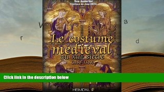 BEST PDF  Le Costume Médiévale au XIIIème Siècle (1180-1320) (French Edition) FOR IPAD