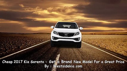 Cheap 2017 Kia Sorento - Get a Brand New Model For a Great Price