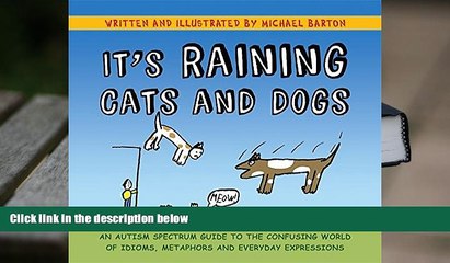 PDF [FREE] DOWNLOAD  It s Raining Cats and Dogs: An Autism Spectrum Guide to the Confusing World
