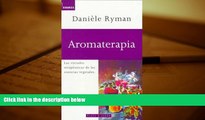 Read Online Aromaterapia: Las Virtudes Terapeuticas de las Esencias Vegetales (Spanish Edition)