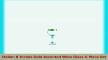 Italian 8 Inches Gold Accented Wine Glass 6Piece Set c6af5be9