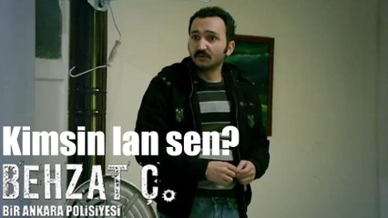 Behzat Ç. Kimsin Lan Sen?