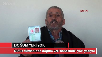 Nüfus cüzdanı var, doğum yeri yok