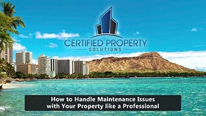 How to Handle Maintenance Issues with Your Honolulu Property Like a Professional - www.certifiedps.com