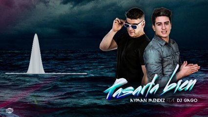 Ayman Ft. DJ Gago - Pasarla Bien