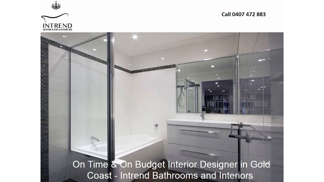 On Time & On Budget Interior Designer in Gold Coast - Intrend Bathrooms and Interiors