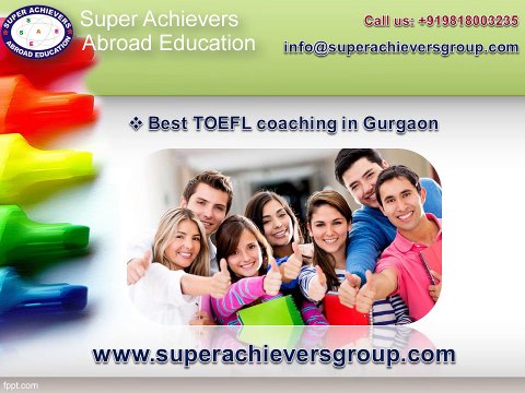 Superachievers Provides Best TOEFL Coaching Gurgaon Classes