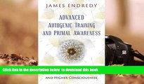 PDF [DOWNLOAD] Advanced Autogenic Training and Primal Awareness: Techniques for Wellness, Deeper