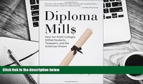 PDF [DOWNLOAD] Diploma Mills: How For-Profit Colleges Stiffed Students, Taxpayers, and the