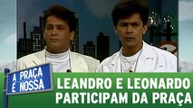 Leandro e Leonardo participam da Praça