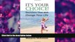 READ book It s Your Choice! Decisions That Will Change Your Life (Spiritual Dimensions) Margie