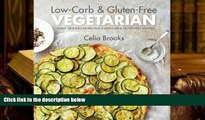 PDF [FREE] DOWNLOAD  Low-carb   Gluten-free Vegetarian: Simple, Delicious Recipes for a Low-carb