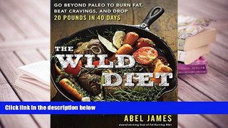 PDF [FREE] DOWNLOAD  The Wild Diet: Go Beyond Paleo to Burn Fat, Beat Cravings, and Drop 20 Pounds