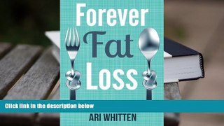 PDF [FREE] DOWNLOAD  Forever Fat Loss: Escape the Low Calorie and Low Carb Diet Traps and Achieve