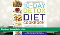 BEST PDF  The Blood Sugar Solution 10-Day Detox Diet Cookbook: More than 150 Recipes to Help You