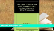 BEST PDF  The Jews of Africa and Asia: Contemporary anti-Semitism and other pressures (Minority