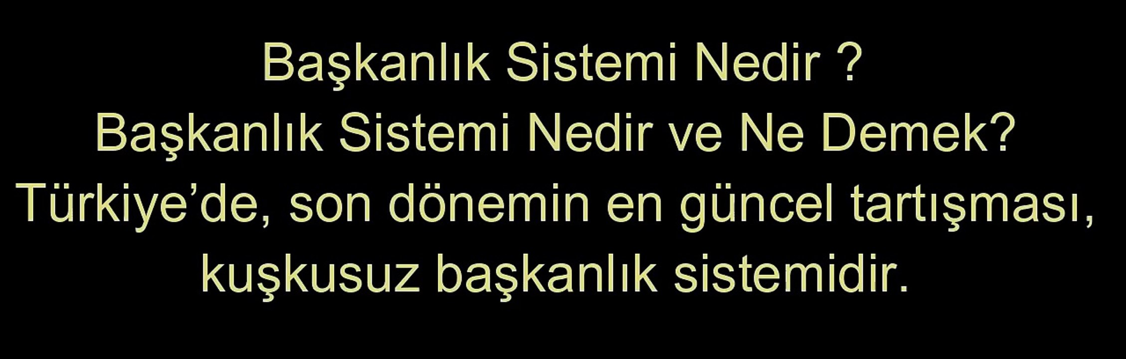 TÜRKİYE'DE OYLANACAK SİSTEM:BAŞKANLIK SİSTEMİ DEĞİLDİR !