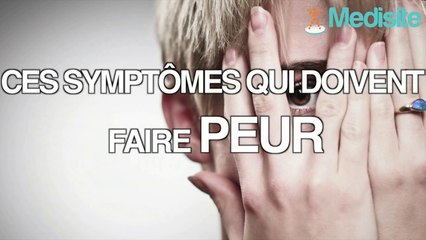 3 symptômes qui doivent faire peur