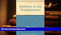 PDF [FREE] DOWNLOAD  Mothers of the Disappeared FOR IPAD