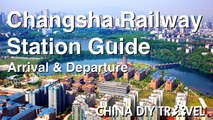 Changsha Railway Station Guide - departure and arrival