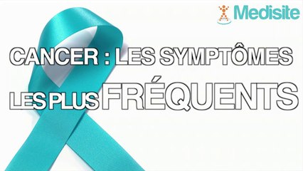 Cancers : les 3 symptômes les plus fréquents