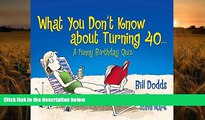 [Download]  What You Don t Know About Turning 40 Bill Dodds Pre Order