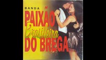 (Banda Paixão Brasileira Do Brega) Vol.1