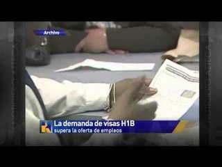 Demanda de visas H1B supera la oferta de empleos en EE.UU.