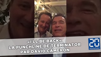 «I'll be back» la punchline de Terminator par David Cameron