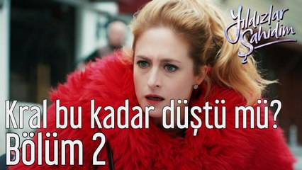 Yıldızlar Şahidim 2. Bölüm Kral Bu Kadar Düştü mü?