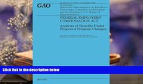 Read Online Federal Employees  Compensation Act: Analysis of Benefits Under Proposed Program For