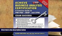 PDF [Free] Download  Achieve Business Analysis Certification: The Complete Guide to PMI-PBA, CBAP