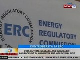 BT: Pres. Duterte, nagbabalang bubuwagin ang ERC kung 'di magbibitiw ang mga opisyal nito