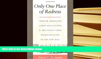 PDF [DOWNLOAD] Only One Place of Redress: African Americans, Labor Regulations, and the Courts