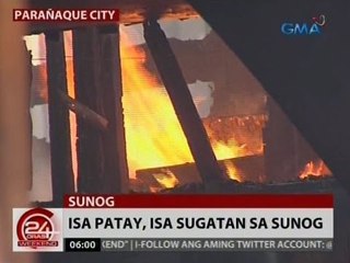 24 Oras: Isa patay, isa sugatan sa sunog