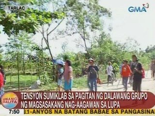 UB: Tensyon, sumiklab sa pagitan ng 2 grupo ng magsasakang nag-aagawan ng lupa sa Tarlac
