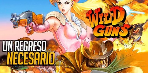Wild Guns, un regreso necesario