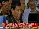 UB: Pres. Duterte, tiniyak na matatapos ni VP Robredo ang kanyang termino