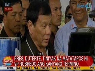 UB: Pres. Duterte, tiniyak na matatapos ni VP Robredo ang kanyang termino
