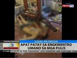 BT: Apat, patay sa engkwentro umano sa mga pulis