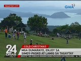 24 Oras: Mga dumarayo, enjoy sa simoy-Pasko at lamig sa Tagaytay