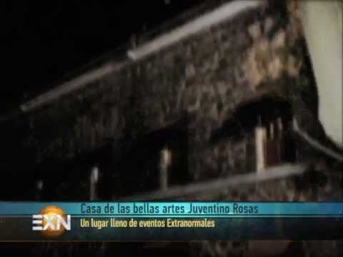 EXN: Fantasmas en La Casa de Bellas Artes Juventino Rosas