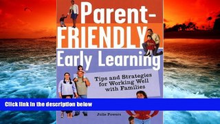 PDF  Parent-Friendly Early Learning: Tips and Strategies for Working Well with Families For Kindle