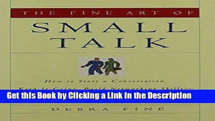 Read Ebook [PDF] The Fine Art of Small Talk: How To Start a Conversation, Keep It Going, Build